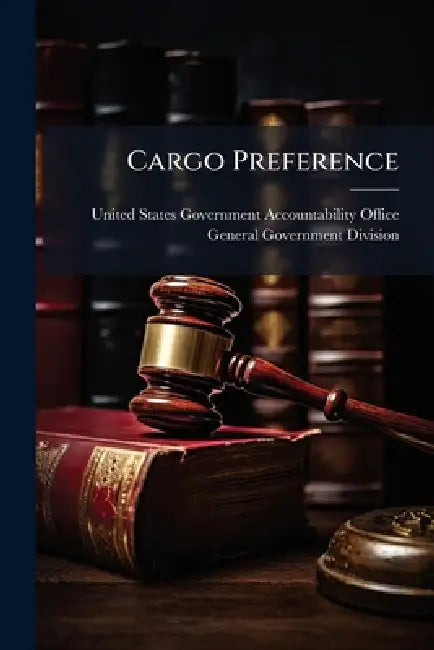 Cargo Preference by United States Government Accountabili