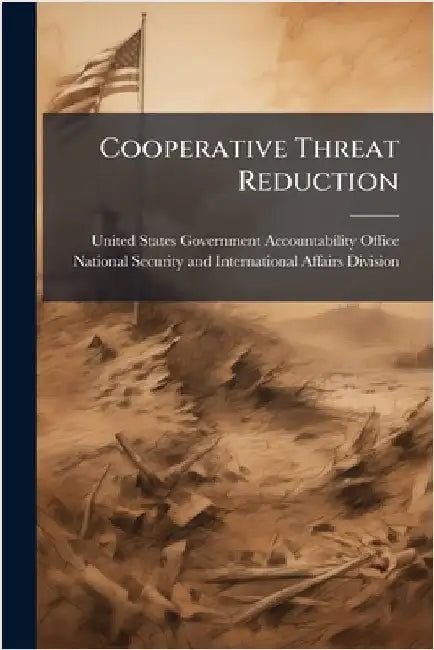 Cooperative Threat Reduction by United States Government Accountabili