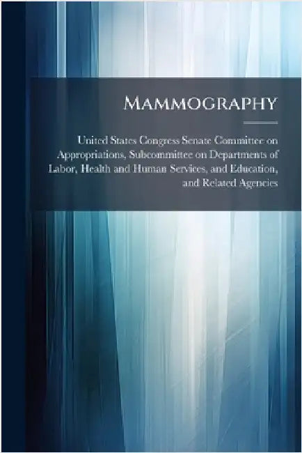Mammography by United States Congress Senate Committ