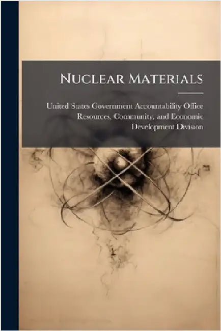 Nuclear Materials by United States Government Accountabili