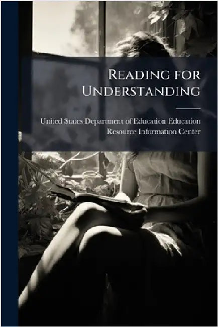 Reading for Understanding by United States Department of Education