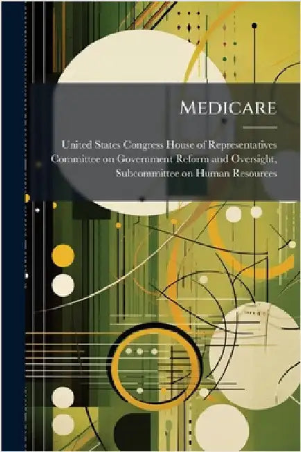 Medicare by United States Congress House of Repre