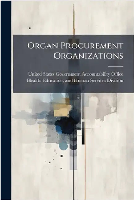 Organ Procurement Organizations by United States Government Accountabili