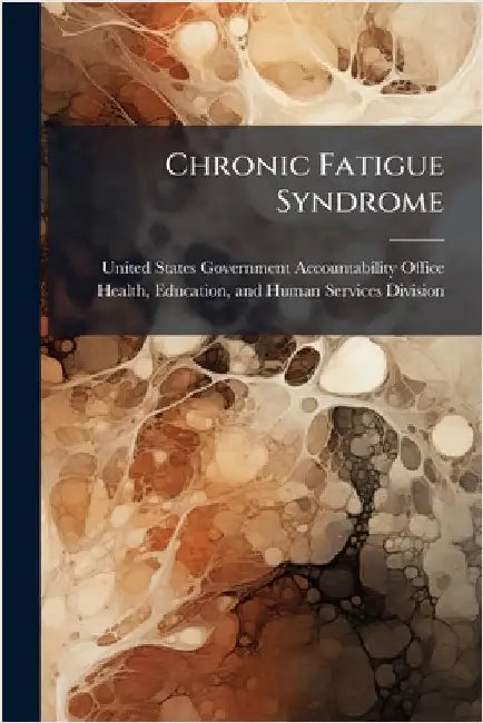 Chronic Fatigue Syndrome by United States Government Accountabili