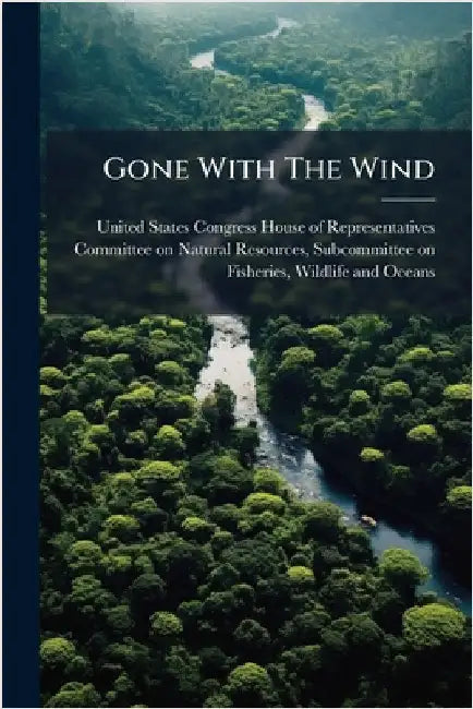 Gone With The Wind by United States Congress House of Repre