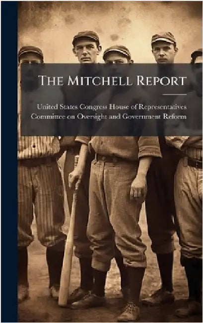 The Mitchell Report by United States Congress House of Repre