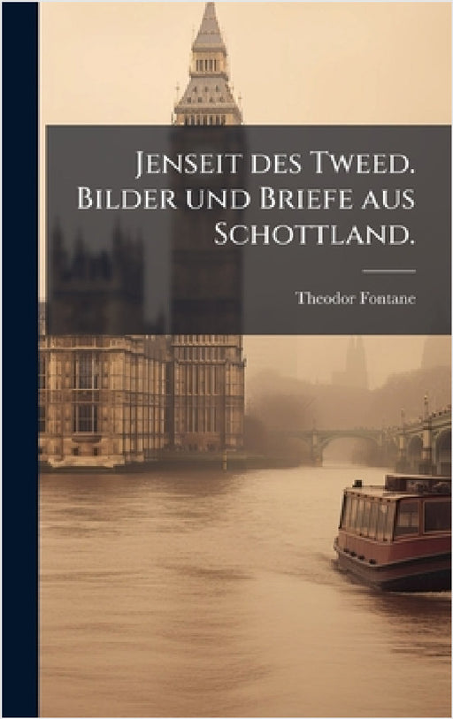 Jenseit des Tweed. Bilder und Briefe aus Schottland. by Theodor Fontane