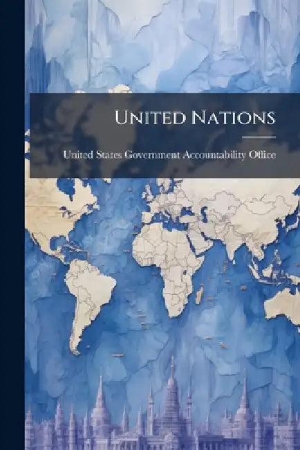 United Nations by United States Government Accountabili