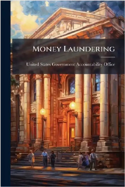 Money Laundering by United States Government Accountabili