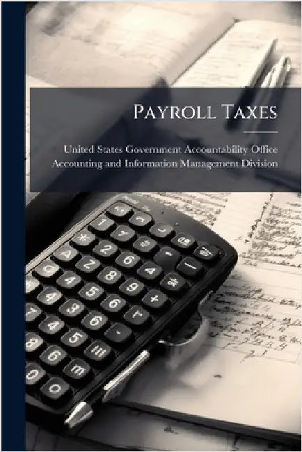 Payroll Taxes by United States Government Accountabili