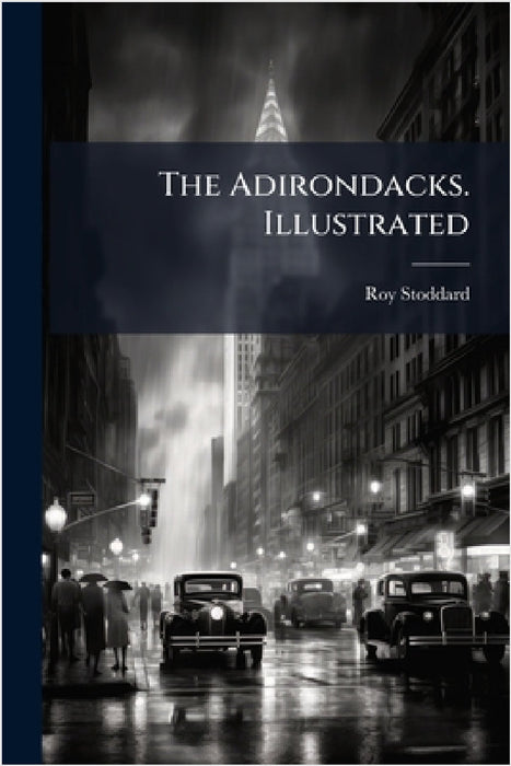 The Adirondacks. Illustrated by Roy Stoddard