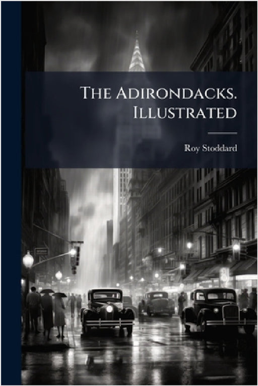 The Adirondacks. Illustrated by Roy Stoddard