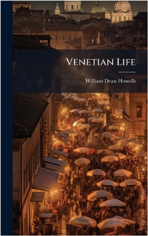 Venetian Life by William Dean Howells