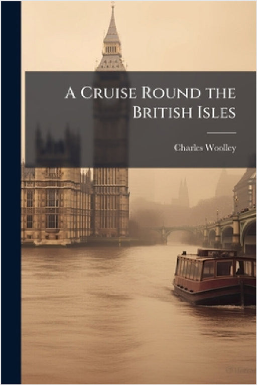 A Cruise Round the British Isles by Charles Woolley