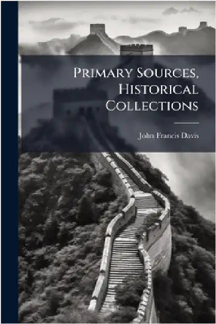 Primary Sources, Historical Collections by Davis, John Francis