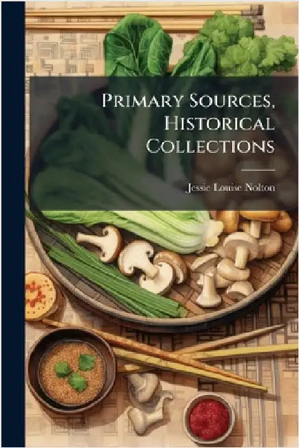 Primary Sources, Historical Collections by Nolton, Jessie Louise