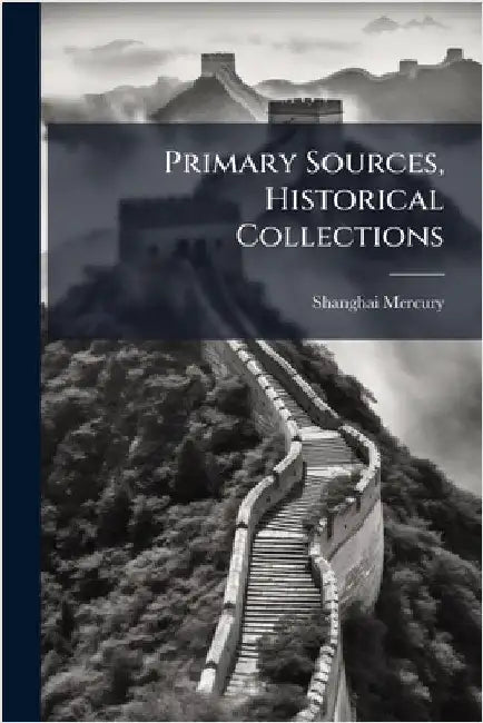 Primary Sources, Historical Collections by Mercury, Shanghai