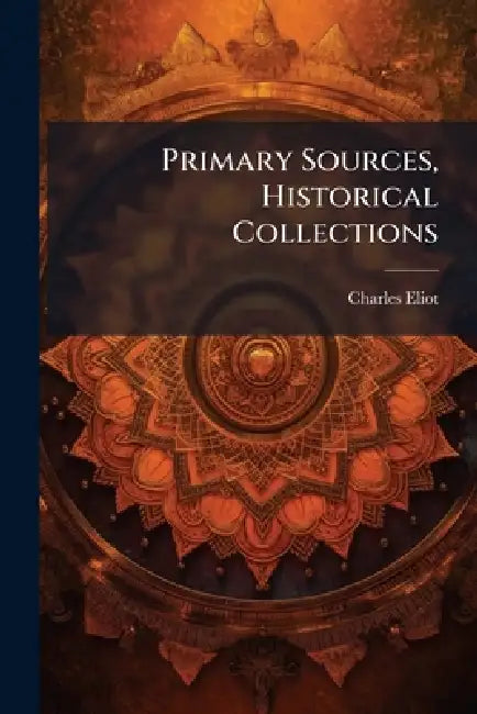 Primary Sources, Historical Collections by Charles Eliot