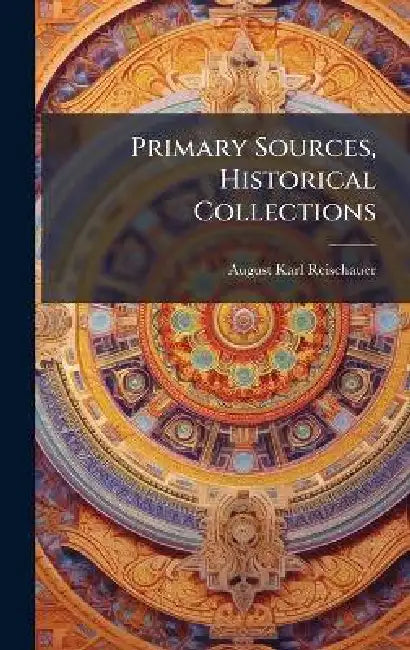 Primary Sources, Historical Collections by August Karl Reischauer