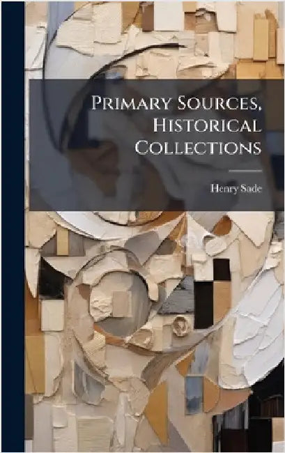 Primary Sources, Historical Collections by Sade, Henry