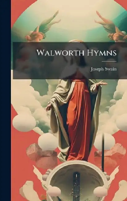 Walworth Hymns by Joseph Swain