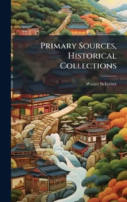 Primary Sources, Historical Collections by Walter Schröter