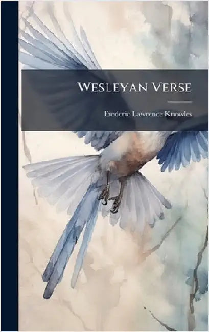 Wesleyan Verse by Knowles, Frederic Lawrence