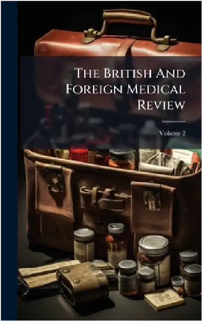 The British And Foreign Medical Review by Anonymous