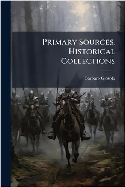 Primary Sources, Historical Collections by Barbaro Giosofa