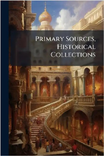 Primary Sources, Historical Collections by Anonymous