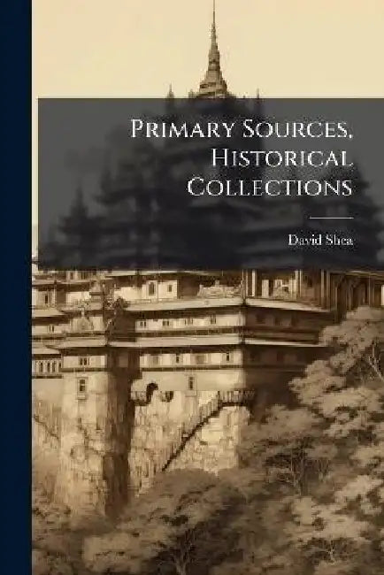 Primary Sources, Historical Collections by David Shea