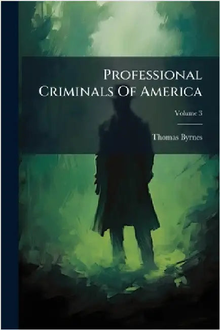 Professional Criminals Of America by Byrnes, Thomas