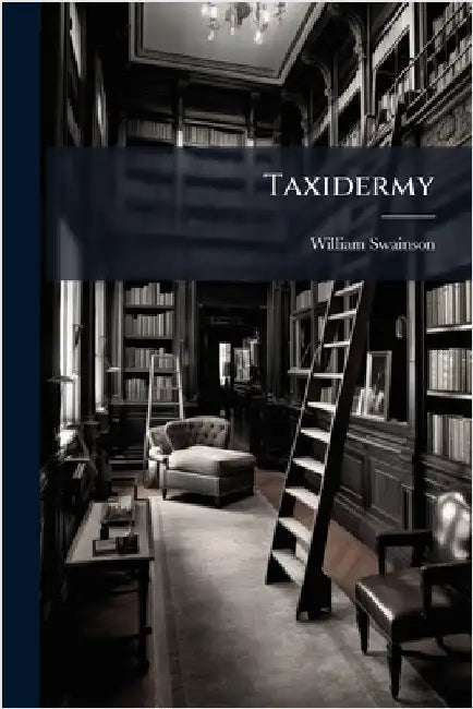 Taxidermy by Swainson, William