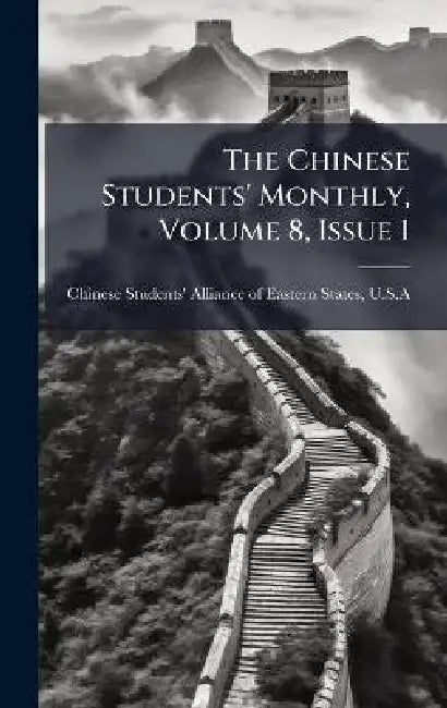 The Chinese Students' Monthly, Volume 8, Issue 1 by Chinese Students' Alliance of Eastern