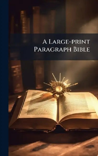 A Large-print Paragraph Bible by Anonymous