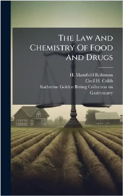 The Law And Chemistry Of Food And Drugs by H. Mansfield Robinson