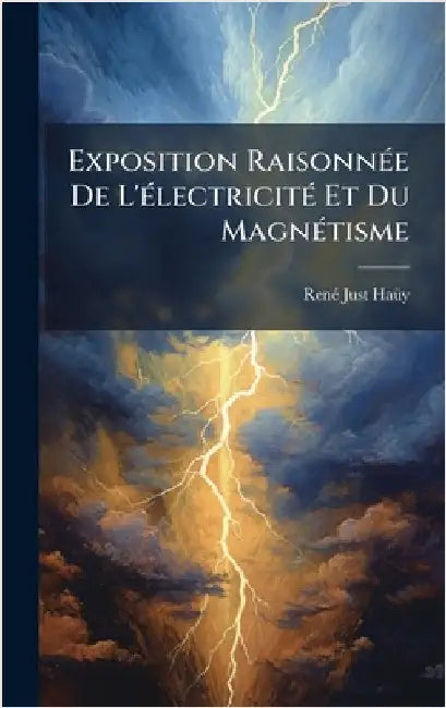 Exposition RaisonnÃ(c)e De L'Ã(c)lectricitÃ(c) Et Du MagnÃ(c)tisme by Renã(c) Just Haã1/4y
