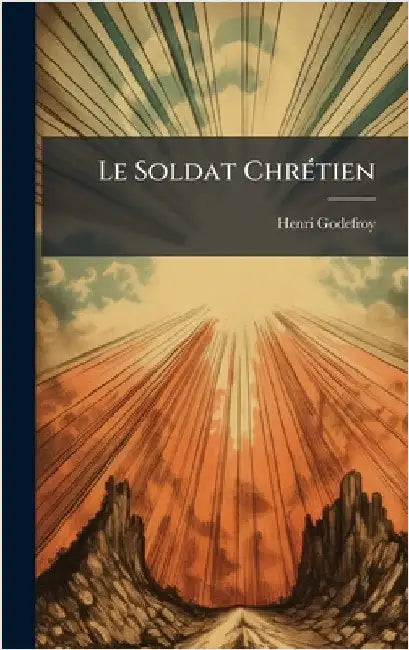 Le Soldat ChrÃ(c)tien by Godefroy, Henri