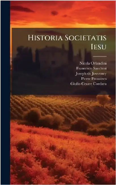 Historia Societatis Iesu by Orlandini, Nicola