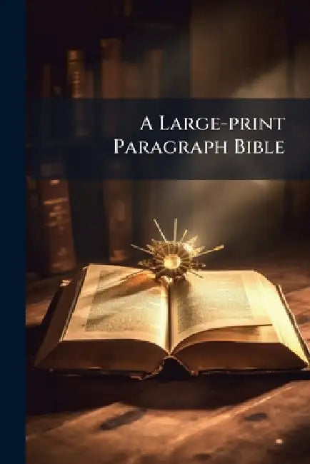 A Large-print Paragraph Bible by Anonymous
