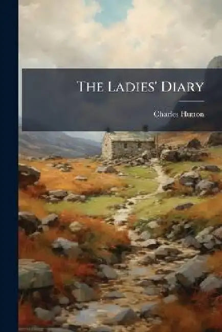 The Ladies' Diary by Charles Hutton