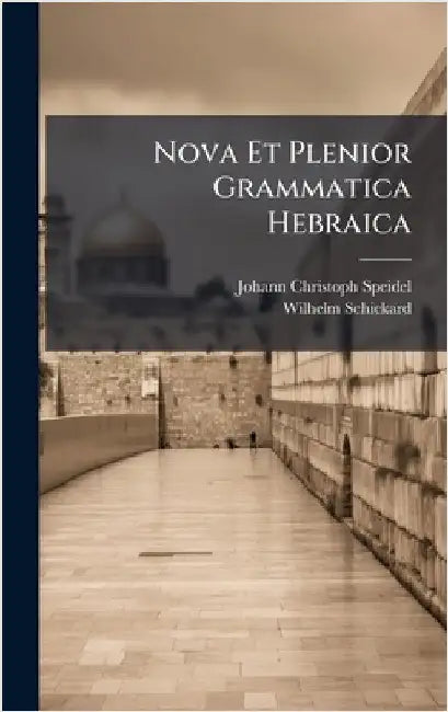 Nova Et Plenior Grammatica Hebraica by Johann Christoph Speidel