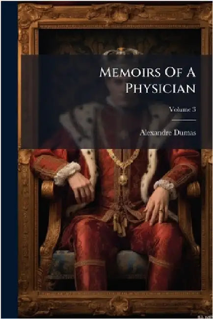 Memoirs Of A Physician by Dumas, Alexandre