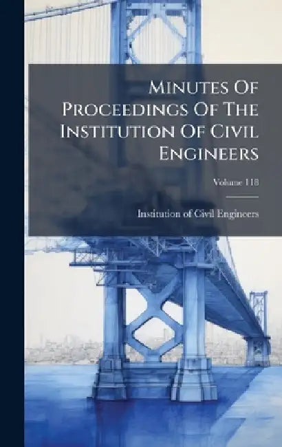 Minutes Of Proceedings Of The Institution Of Civil Engineers by Institution of Civil Engineers (Great