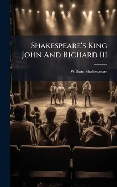 Shakespeare's King John And Richard Iii by William Shakespeare