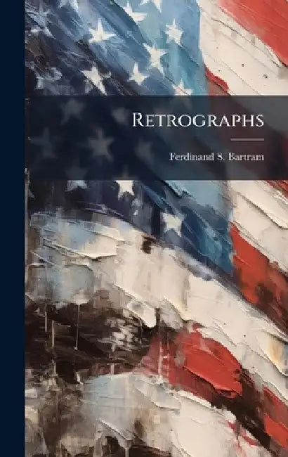 Retrographs by Ferdinand S. Bartram