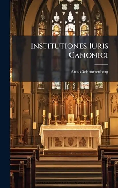 Institutiones Iuris Canonici by Anno Schnorrenberg