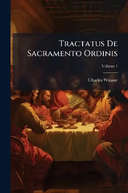 Tractatus De Sacramento Ordinis by Charles Witasse