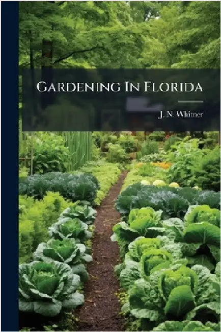 Gardening In Florida by J. N. Whitner