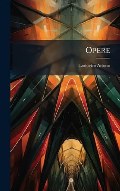 Opere by Lodovico Ariosto